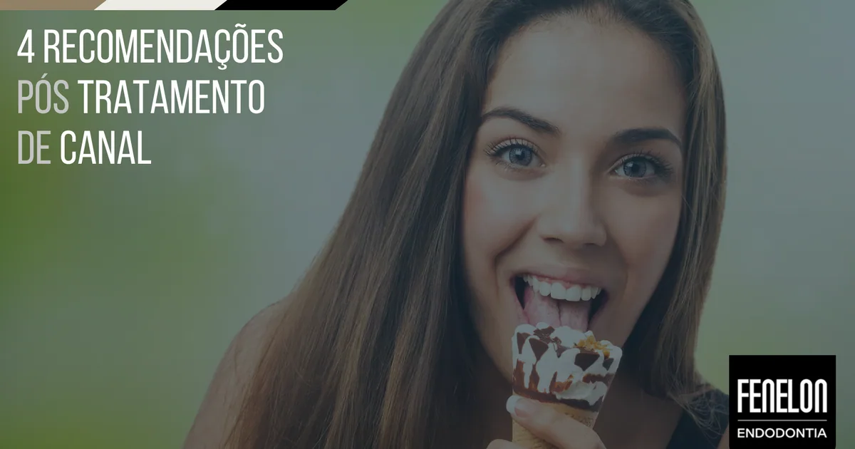 4 Recomendações após o tratamento de canal