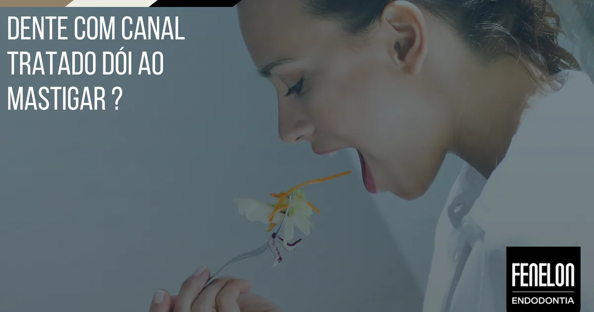 Dente com canal tratado dói ao mastigar?