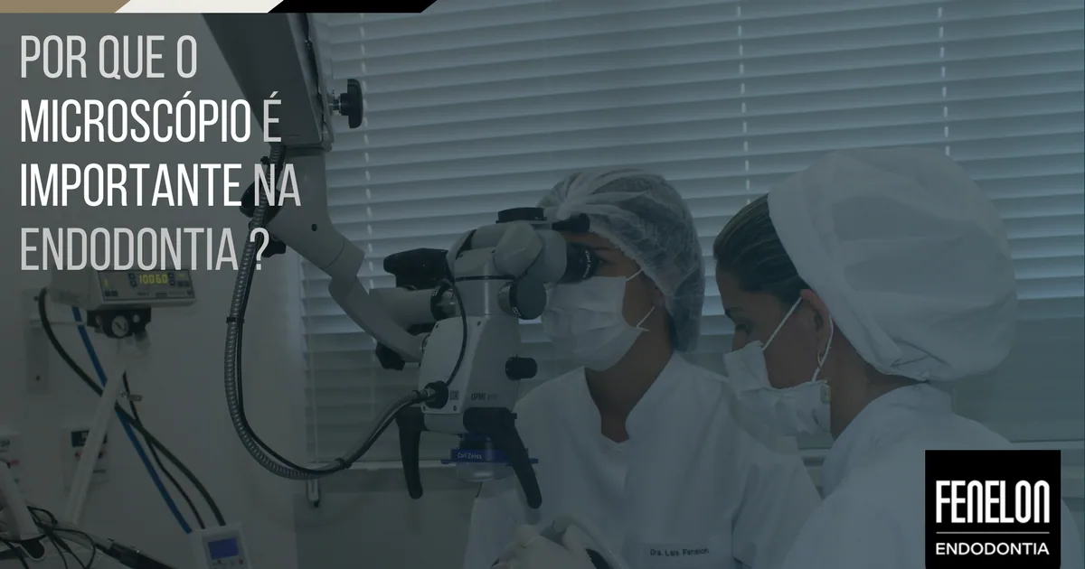 Microcóspio na endodontia: por que é importante?